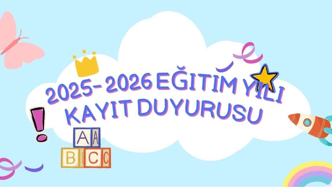 2025- 2026 Eğitim Yılı Kayıt Duyurusu